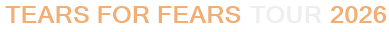 Tears For Fears Tour 2026